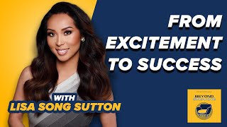 From Exciting Business Idea to Entrepreneurial Success with Lisa Song Sutton