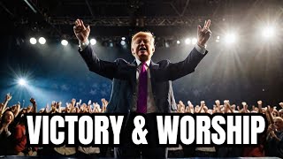 WORSHIP Takes Center Stage in TRUMP'S Victory