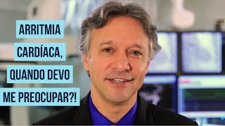 Arritmia cardíaca, quando devo me preocupar!?/ Canal do Coração/Dr. Silvio Câmara