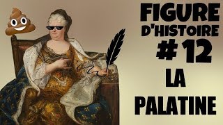 La Palatine : celle qui parlait de m*rde à Versailles (FH#12)