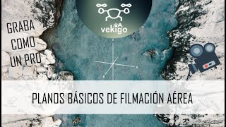 Cómo grabar tomas cinematográficas con un drone - Planos básicos de filmación aérea