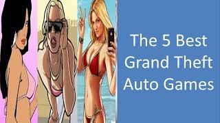 The 5 Best Grand Theft Auto Games