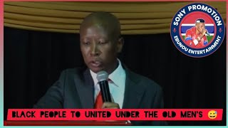 EFF PRESIDENT MALEMA SAID WE CANNOT BE UNITED UNDER OLD MEN'S LEADERSHIP