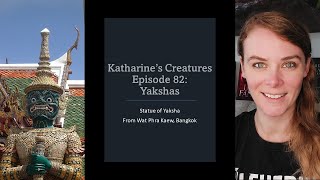 Katharine's Creatures Episode 82: Yakshas