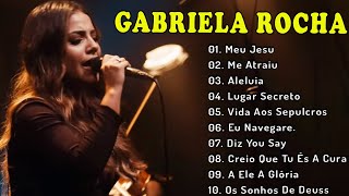 GABRIELA ROCHA - MEU JESUS , ME ATRAIU , Aleluia ,.. TOP 15 OS MELHORES LOUVORES 2023