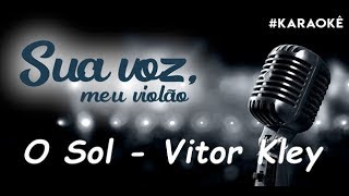 O Sol - Vitor Kley. (Karaokê Violão) #suavozmeuviolao