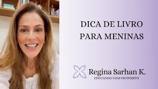 Dica de livro para meninas - Educando com Propósito I Regina Sarhan K.