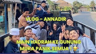 MAIN HADRAH KE GUNUNG 🫣 | DAILY VLOG ANNADIR