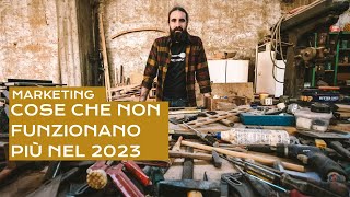 Marketing: cose che non funzionano più nel 2023