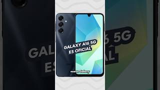 Galaxy A16 5G es oficial