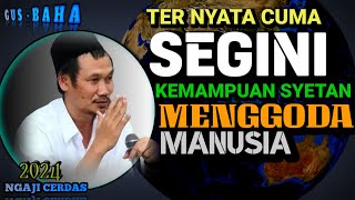 🟢 GUS BAHA ||MAU TAU KESAKTIAN DAN KEHEBATAN SETAN ITU SELEMAH APA ??...