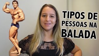 TIPOS DE PESSOAS NA BALADA