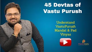 45 Devtas of Vastu Purush - Understand Vastu Purush Mandal and Pad Vinyas | Dr Vishal Arora