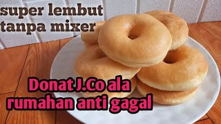 Donat Je.Co ala rumahan anti gagal(super lembut dan tidak keras)