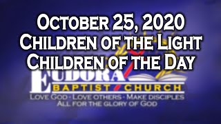 October 25, 2020 - Children of the Light, Children of the Day