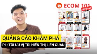 #11 Tối Ưu Quảng Cáo Khám Phá Shopee: Tối ưu vị trí hiển thị quảng cáo | Ecom 101 Nâng Cao