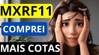 MXRF11 COMPREI MAIS COTAS.