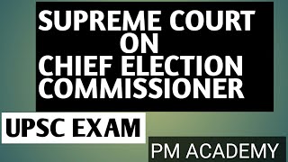 Supreme court on Chief Election Commissioner  and Election commissioner || SC decision on collegium.