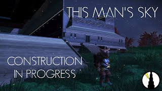 This Man's Sky | Construction In Progress