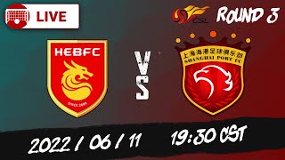 Full Game Replay | Hebei vs Shanghai Port | 河北 vs 上海海港 | CSL 中超第 | 2022/06/11 19:30 CST