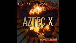 GoldenEye 007 | Aztec X (DonutDrums)