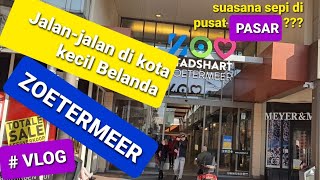 KOTA KECIL DI BELANDA | ZOETERMEER || #VLOG