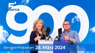 Nachrichten am 28. März 2024 | 5 Minuten Mallorca – der Insel-Podcast 900