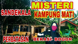 🔴MISTERI SANDEKALA KAMPUNG MATI PERBATASAN BEKASI BOGOR