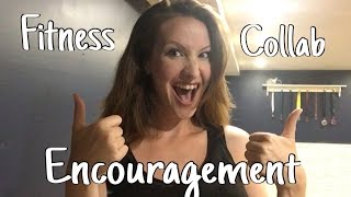 Fitness Collab wk3 | Encouragement