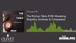 The Kitchen Table #108: Modeling Empathy, Kindness & Compassion