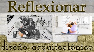 La reflexión como parte del diseño arquitectónico