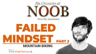 Mountain biking for beginners - Mindset Part 2 - The NOOB Chronicles