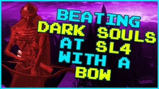 Beating DARK SOULS at SL4 with ONLY A BOW