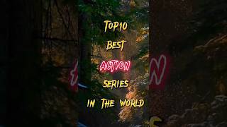 TOP 10 BEST ACTION SERIES IN THE WORLD 🌍 #shorts