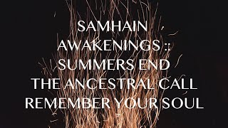 💀🖤 SAMHAIN AWAKENINGS, SUMMERS END MEDITATION, THE WHEEL OF THE YEAR TURNS, REMEMBER YOUR SOUL ✡️