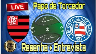 #live Papo de Torcedor. Pós jogo de Flamengo x Bahia + Entrevista Coletiva. @acimadtrubronegro