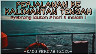 KANG PERI AH KE KALIMANTAN TENGAH | PERJALANAN BERNILAI HIKMAH | DOKUMENTASI PERJALANAN SINGKAT !!!