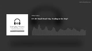 ET 20: Small Road Trip, Trading in the Jeep?