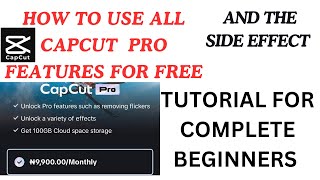 HOW TO USE ALL CAPCUT PRO FEATURES FOR FREE AND THE BAD EFFECT💯✅ | TUTORIAL FOR COMPLETE BEGINNERS