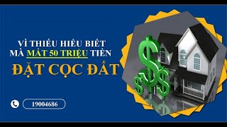 MẤT 50 TRIỆU TIỀN ĐẶT CỌC MUA ĐẤT | ThS. Triệu Quang Hùng