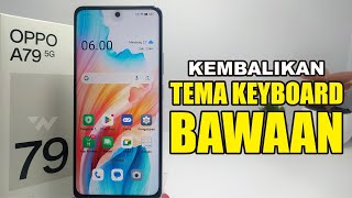 Cara Mengembalikan Tema Keyboard Hp Oppo A79 Seperti Semula