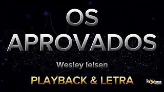 Os Aprovados - Wesley Ielsen - PLAYBACK COM LETRA