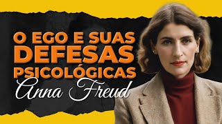 ANNA FREUD E OS SEGREDOS DO EGO: UM RESUMO