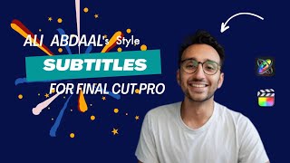 How to Edit Ali Abdaal Style Subtitles for Final Cut Pro | The Final Ideas