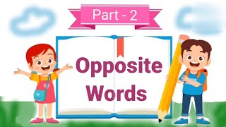 Opposite Words | Antonyms | Part - 2