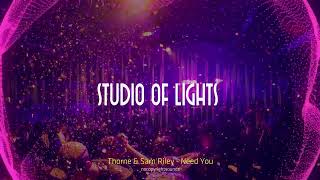 Thorne & Sam Riley - Need You - Mixed by  STUDIO OF LIGHTS