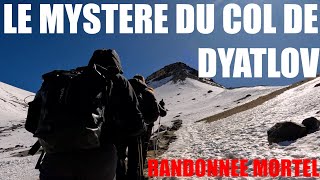 LE MYSTÈRE DU COL DE DYATLOV  / RANDONNÉE MORTELLE