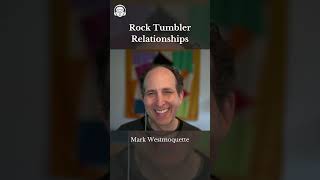 Rock Tumbler Relationships with Mark Westmoquette