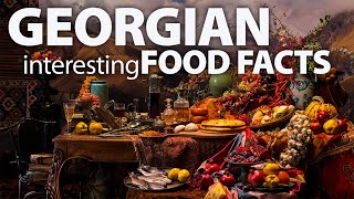 Interesting Facts about Georgian Food