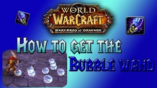 World of Warcraft - How to get the Bubble Wand - Toy Guide